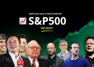 Será que vale a pena investir no Índice S&P500 em 2024?